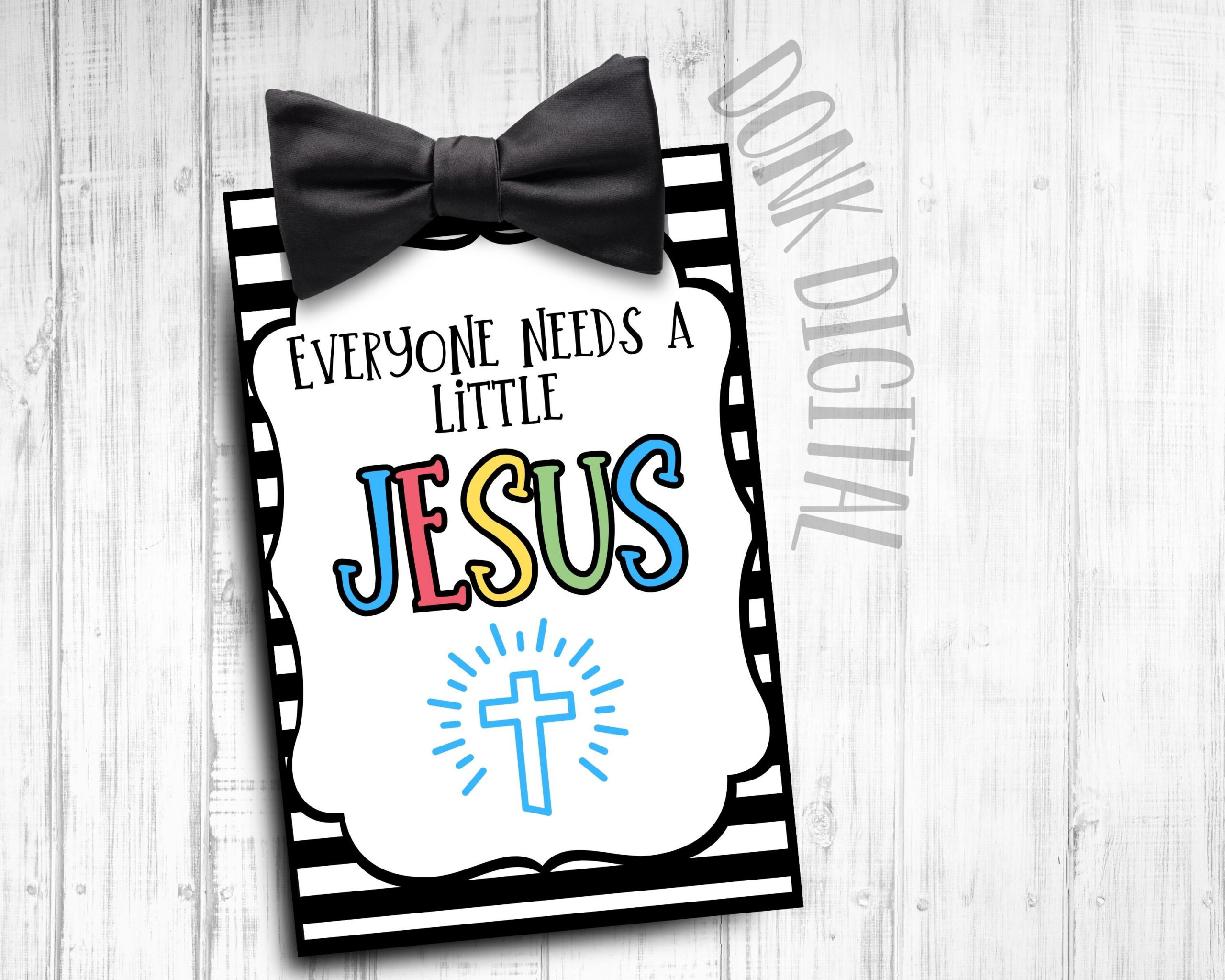 Everyone Needs A Little Jesus- 4X6- Sunday School Printable pertaining to Everyone Needs A Little Jesus Printable