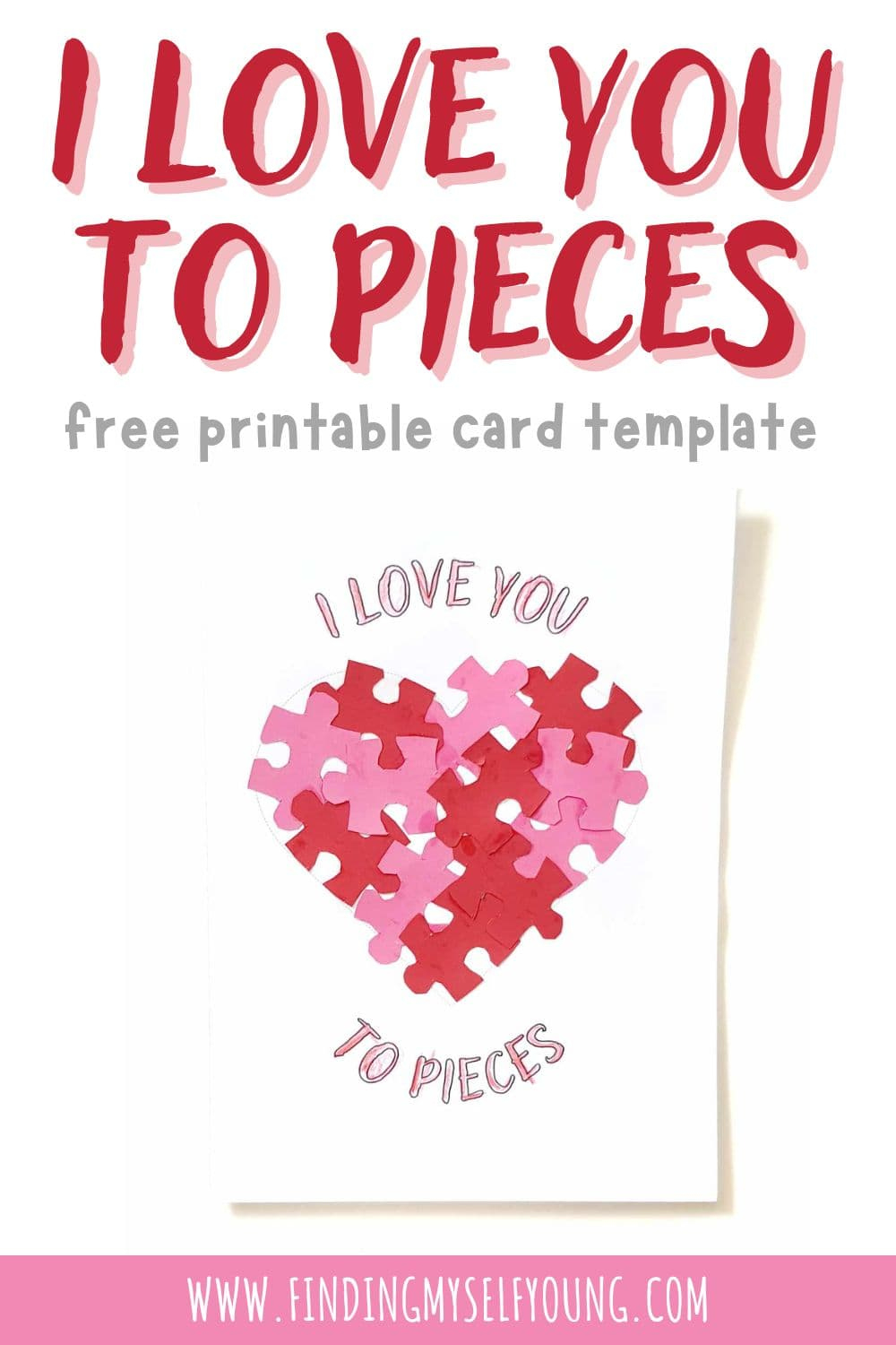 I Love You To Pieces Puzzle Card {+ Free Printable Template pertaining to I Love You To Pieces Free Printable